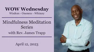 Mindfulness Meditation  - Rev. James Trapp, 7 pm, 4/7/23