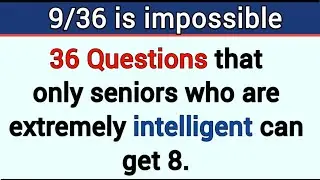 36 QUESTIONS THAT ONLY SENIORS WHO ARE EXTREMELY INTELLIGENT CAN GET 8. #quiz 304