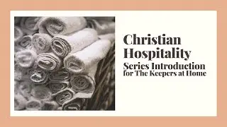 Christian Hospitality *NEW SERIES* Introduction