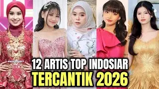12 ARTIS TOP INDOSIAR TERCANTIK DAN POPULER 2026 !! ADAKAH IDOLA KALIAN !!