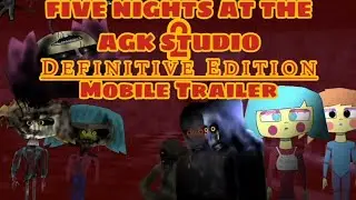 Five nights at the AGK Studio 2: Definitive Edition Mobile Trailer