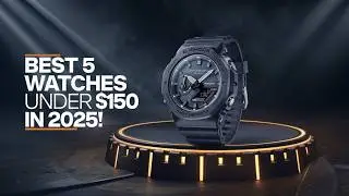 5 Best Watches Under $150 In 2025 That Look Expensive!