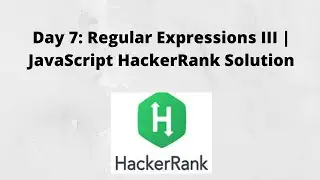 Day 7: Regular Expressions III | JavaScript HackerRank Solution