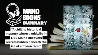 The Frozen River by Ariel Lawhon | Audiobook Summary of A Chilling Historical Mystery You Can&rsquo;t Miss
