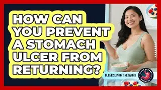How Can You Prevent A Stomach Ulcer From Returning? - Ulcer Support Network