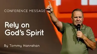 07 Rely on God&rsquo;s Spirit | Tommy Hanrahan | Conference in the Isle of Man 2025