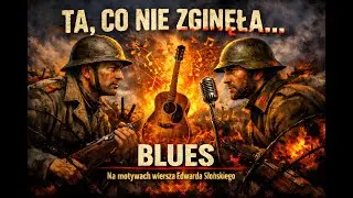 &bdquo;Ta, co nie zginęła&rdquo; &ndash; blues do wiersza Edwarda Słońskiego (MuzaAi)