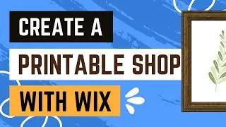 Start a Printables Shop on Wix