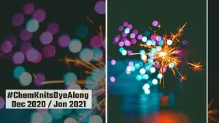 January 2021 #ChemKnitsDyeAlong, LIVE! (Dec 2020/Jan 2021 Dye Along!)