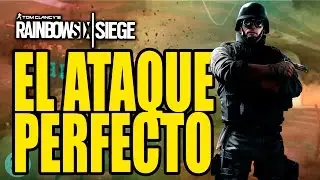 RAINBOW SIX SIEGE | EL ATAQUE PERFECTO