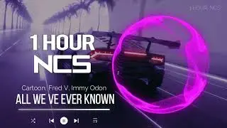 Cartoon, Fred V, Immy Odon - All We ve Ever Known [1 HOUR]