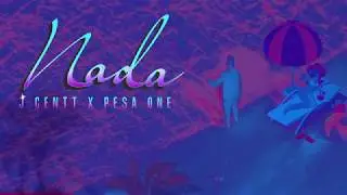 Nada - J Centt x Pesa One  (la trilog&iacute;a)