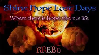 Shine Hope Lost Days - BREBU | Official Music  Video  4K