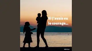 Si j'avais eu le courage