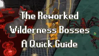 A Quick Guide On The Reworked Wilderness Bosses - OSRS