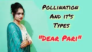 Pollination: definition, types || pollinating agents || pollination flowchart || Dear Pari