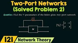 Two−Port Networks (Solved Problem 2)