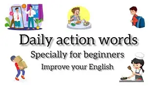 Learn common English action words used in daily life. Spoken English. English for beginners.