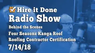 Hire it Done Radio Sneak Peak Roofing Contractor Certification with Kanga Roof