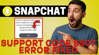 How to Fix Snapchat Support Code SS07 Error (2025) | SS07 Error Snapchat