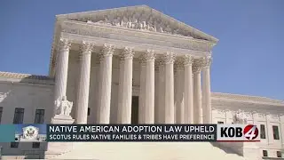 New Mexico tribal, state leaders react to 'Indian Child Welfare Act' decision