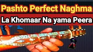 Mast Rabab Naghma || La Khomaar Na Yama Peera || Best Pashto Wonderful Song