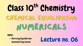 Class 10th Chemistry | Chemical Equilibrium Numericals | Lecture 6 | Sir Muzammil #chemistry