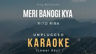 Meri Banogi Kya - Rito Riba | Karaoke | Lower Key
