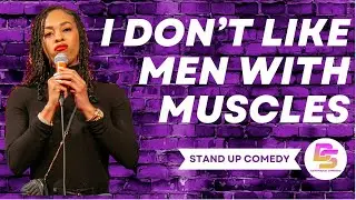 I Don't Like Men With Muscles | Daphnique Springs Stand Up Comedy