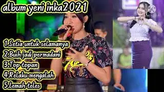 Album Yeni inka terbaru2021 #yeniinka  #adella2021 #setiauntukselamanyaadella