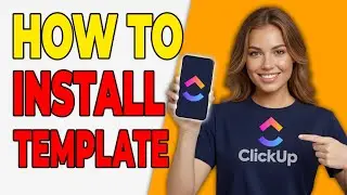 How To Install Templates In ClickUp [Quick Tutorial]