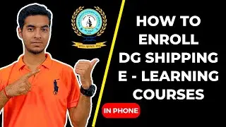 How To ENROLL DG Shipping E - Learning Courses in Phone || Kapeesh Gautam