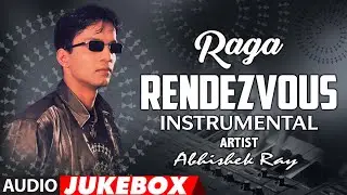 Raga Rendezvous | Abhishek Ray | Hindi Instrumental | Audio Jukebox | T-Series Classical