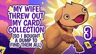 I Love Cart | My Wife Threw Out My Card Collection (So I Bought A Dump To Find Them All) [3]