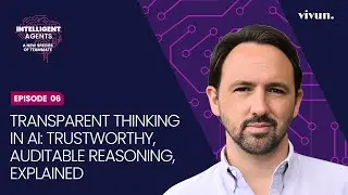 Episode 06: Transparent Thinking in AI: Trustworthy, Auditable Reasoning, Explained
