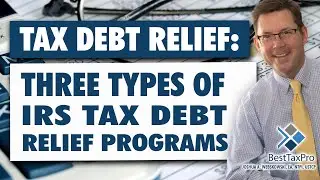 Tax Debt Relief: Here Are the 3 IRS Tax Types of Debt Relief Programs