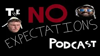 No Expectations Podcast Episode 2 - 17th Personality Unlocked