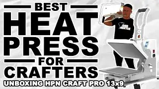 Best Heat Press For Crafters Is Not The Cricut EasyPress! (Unboxing HPN Craft Pro 13x9)