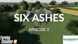 FS19 Let's Play - Six Ashes Episode 1