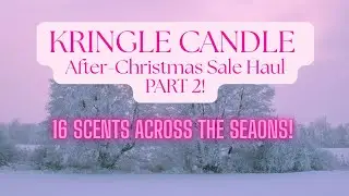 Kringle Candle After-Christmas Sale Haul- Part 2! |16 Candles- Some Favs, Some New, ALL Great Deals!