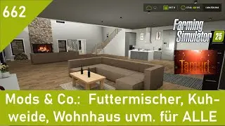 LS25 Mods & Co. 662: Futtermischer, Kuhweide, Wohnhaus mit Garage und mehr f&uuml;r ALLE