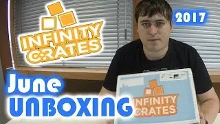 Infinity Crate Unboxing - June 2017