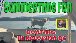 KELOWNA&rsquo;s OKANAGAN Lake: Boating Time!