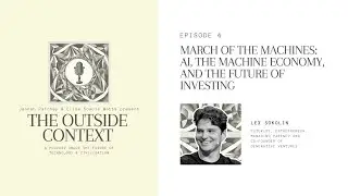 March of the Machines: AI, the Machine Economy, and the Future of Investing | The Outside Context