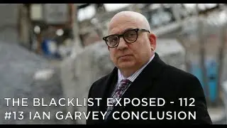 The Blacklist Exposed &ndash; S5E19 &ndash; #13 Ian Garvey Conclusion