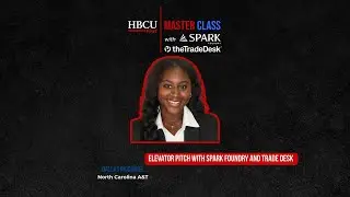 Elevator Pitch with Spark Foundry and Trade Desk | HBCU Day-One-Ready Academy