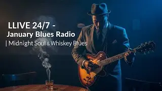 🔴 LIVE 24/7 &ndash; January Blues Radio | Midnight Soul & Whiskey Blues