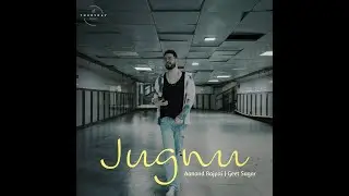 Aanand Bajpai | Geet Sagar - Jugnu (Official Video)