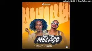 Eliandra Malandra ft Tshunami - Aqui Tem Mela&ccedil;o (Audio Oficial)