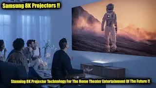Samsung 8K Projectors || Stunning 8K Projector Technology For The Home Theater Entertainment